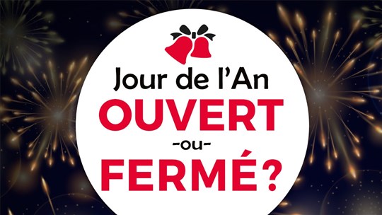 Ouvert ou fermé au Jour de l'An?
